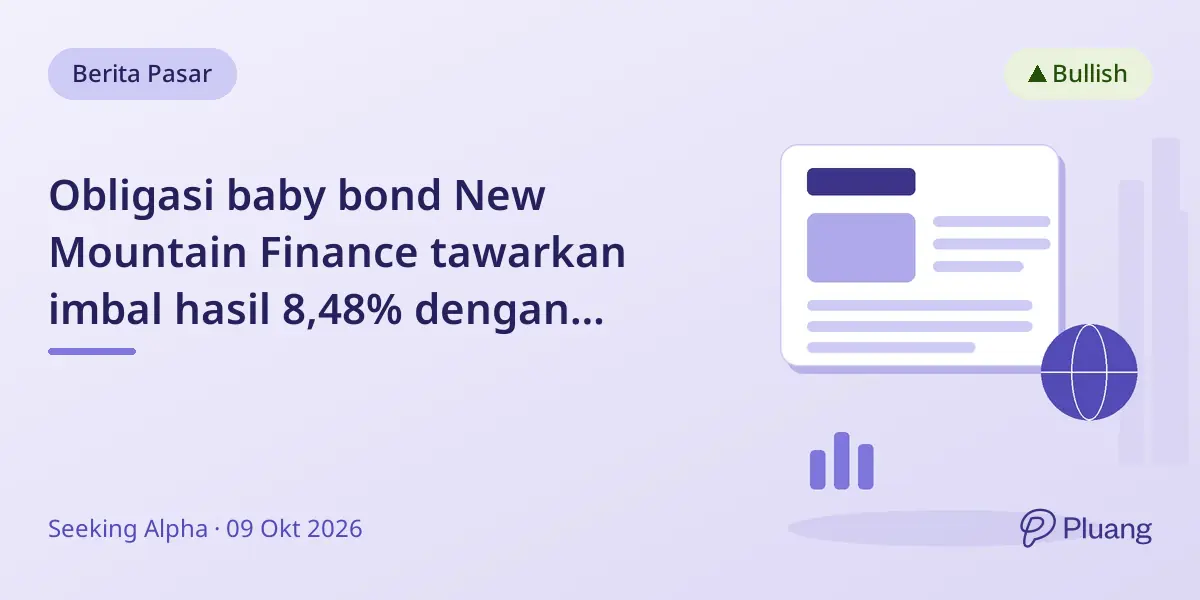 Obligasi baby bond New Mountain Finance tawarkan imbal hasil 8,48% dengan keamanan kuat di tengah tekanan sektor BDC