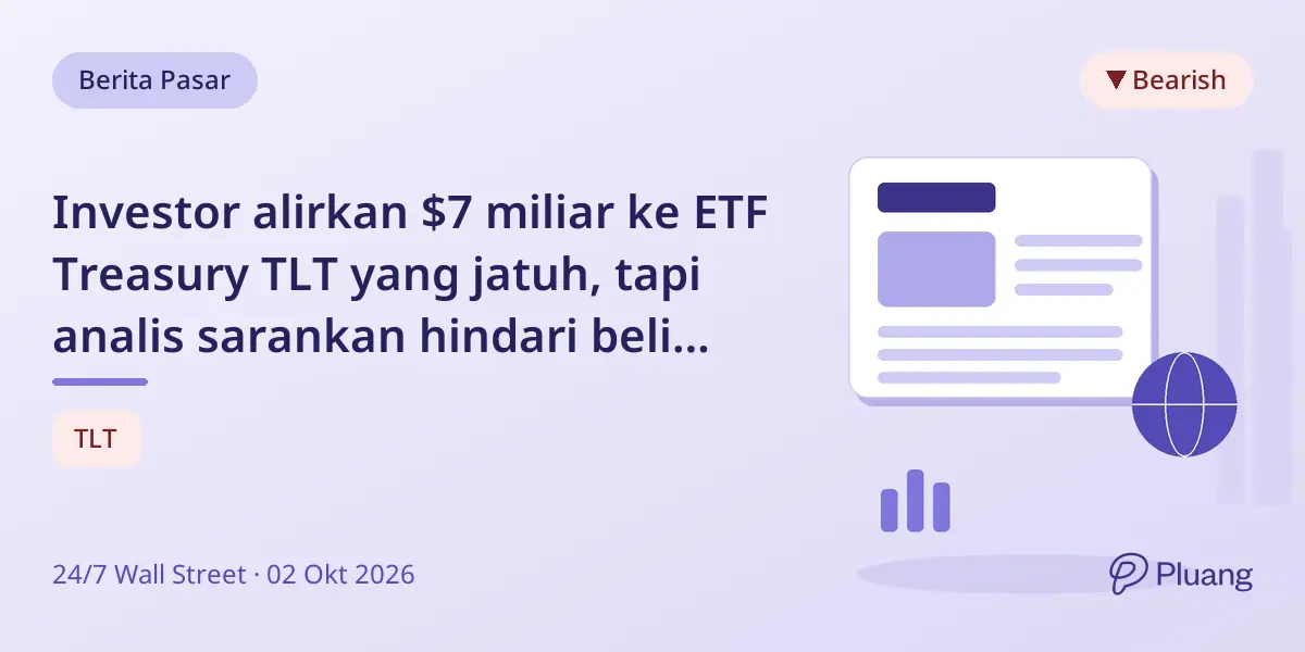 Investor alirkan $7 miliar ke ETF Treasury TLT yang jatuh, tapi analis sarankan hindari beli saat turun.