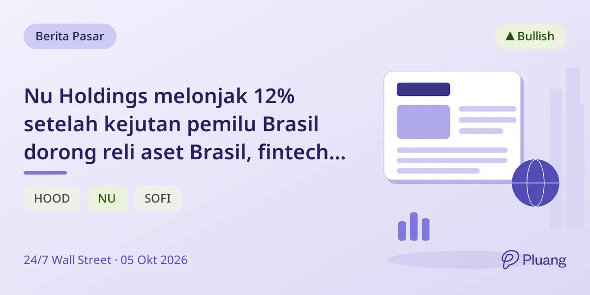 Nu Holdings melonjak 12% setelah kejutan pemilu Brasil dorong reli aset Brasil, fintech AS stagnan.