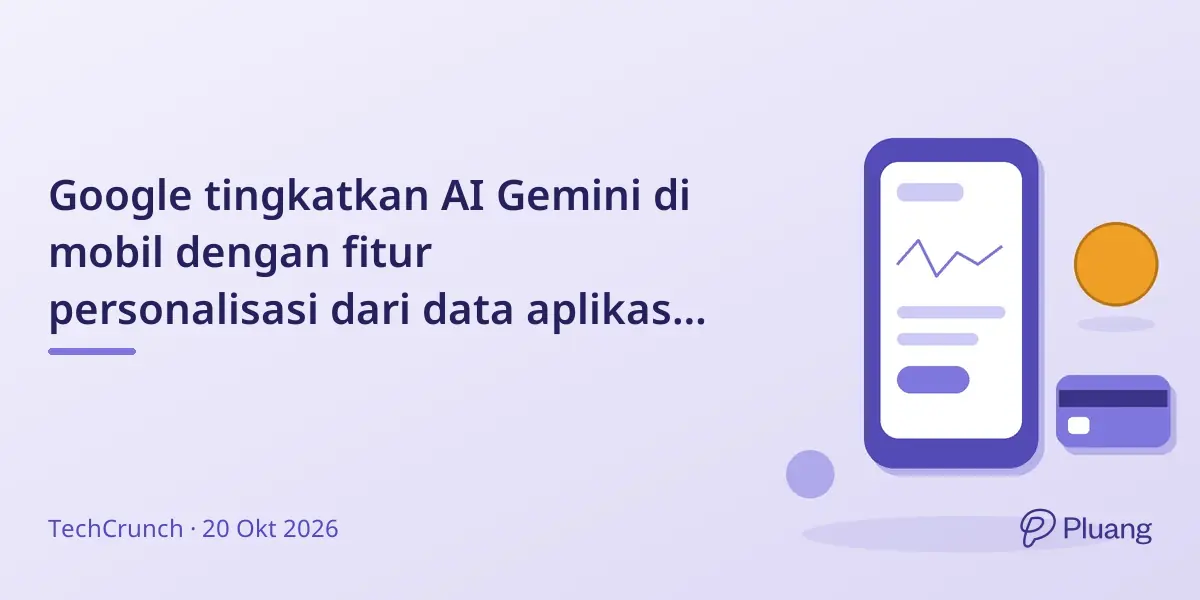 Google tingkatkan AI Gemini di mobil dengan fitur personalisasi dari data aplikasi Google.