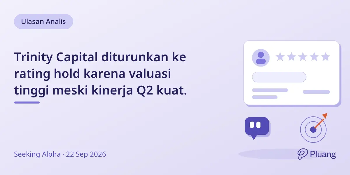 Trinity Capital diturunkan ke rating hold karena valuasi tinggi meski kinerja Q2 kuat.