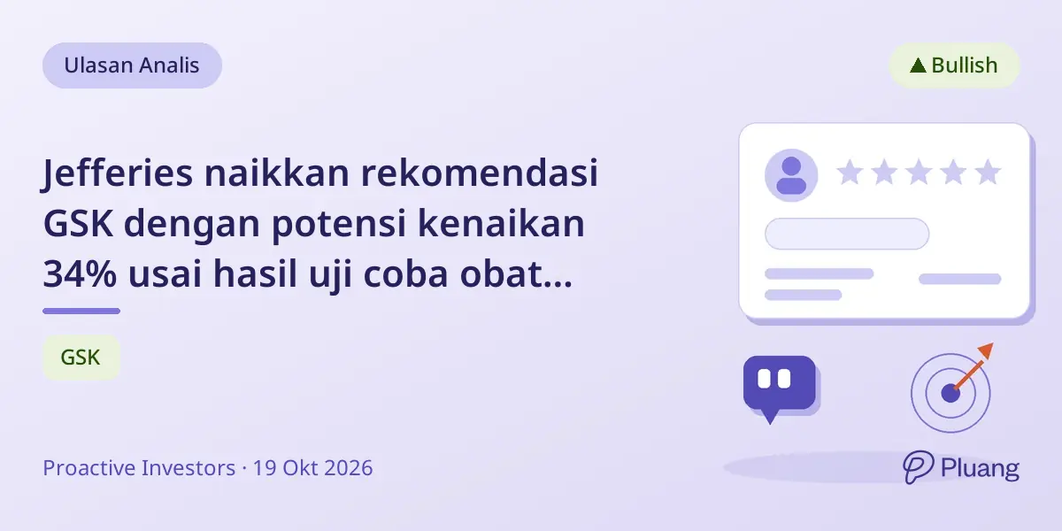 Jefferies naikkan rekomendasi GSK dengan potensi kenaikan 34% usai hasil uji coba obat kanker paru positif.