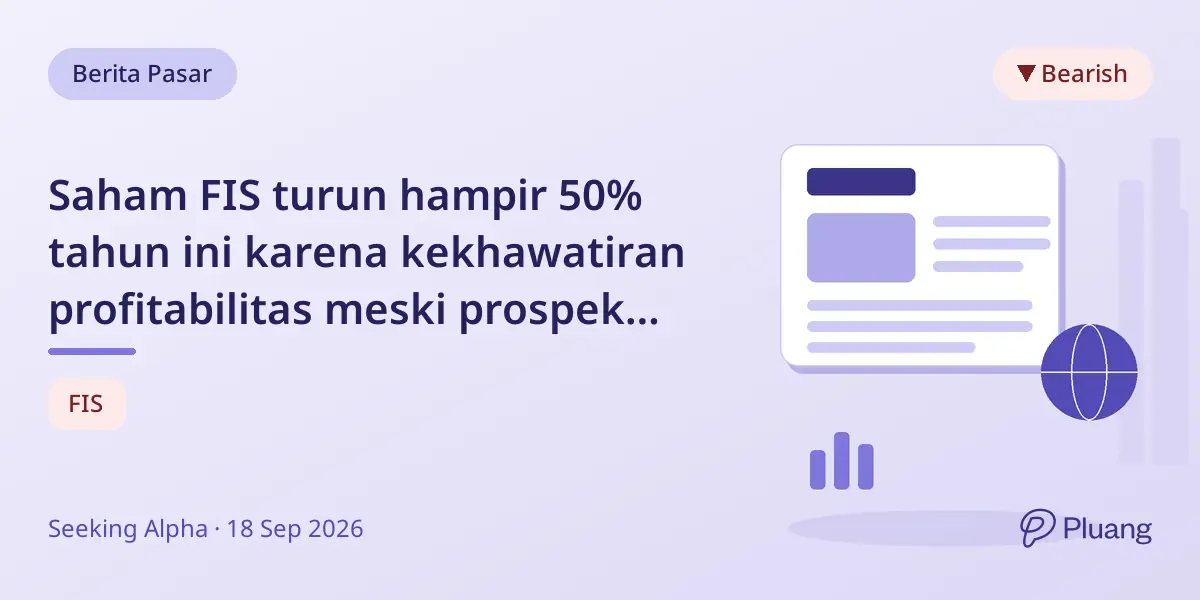 Saham FIS turun hampir 50% tahun ini karena kekhawatiran profitabilitas meski prospek jangka pendek stabil