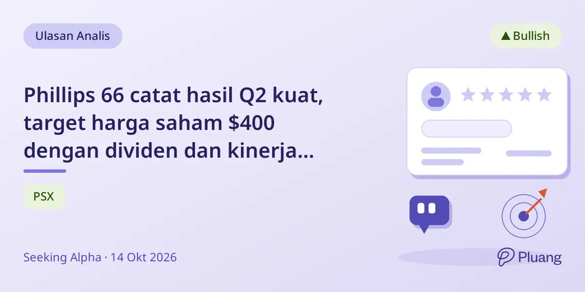 Phillips 66 catat hasil Q2 kuat, target harga saham $400 dengan dividen dan kinerja operasional solid