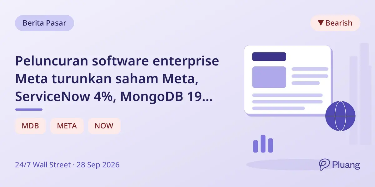 Peluncuran software enterprise Meta turunkan saham Meta, ServiceNow 4%, MongoDB 19% usai CEO pindah.