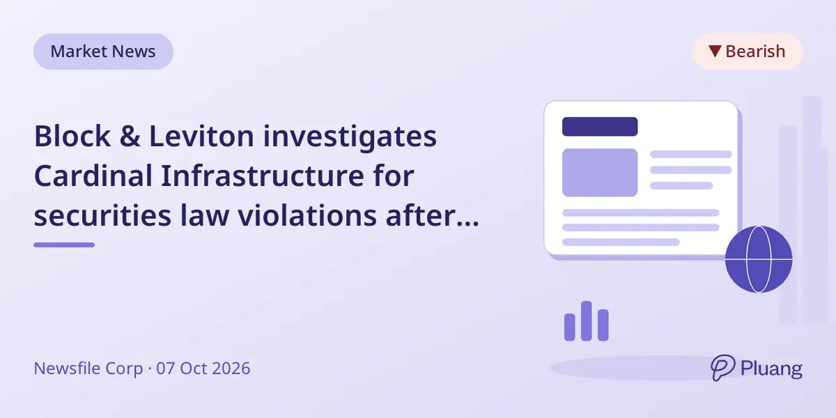 Block & Leviton investigates Cardinal Infrastructure for securities law violations after stock drops 34%.
