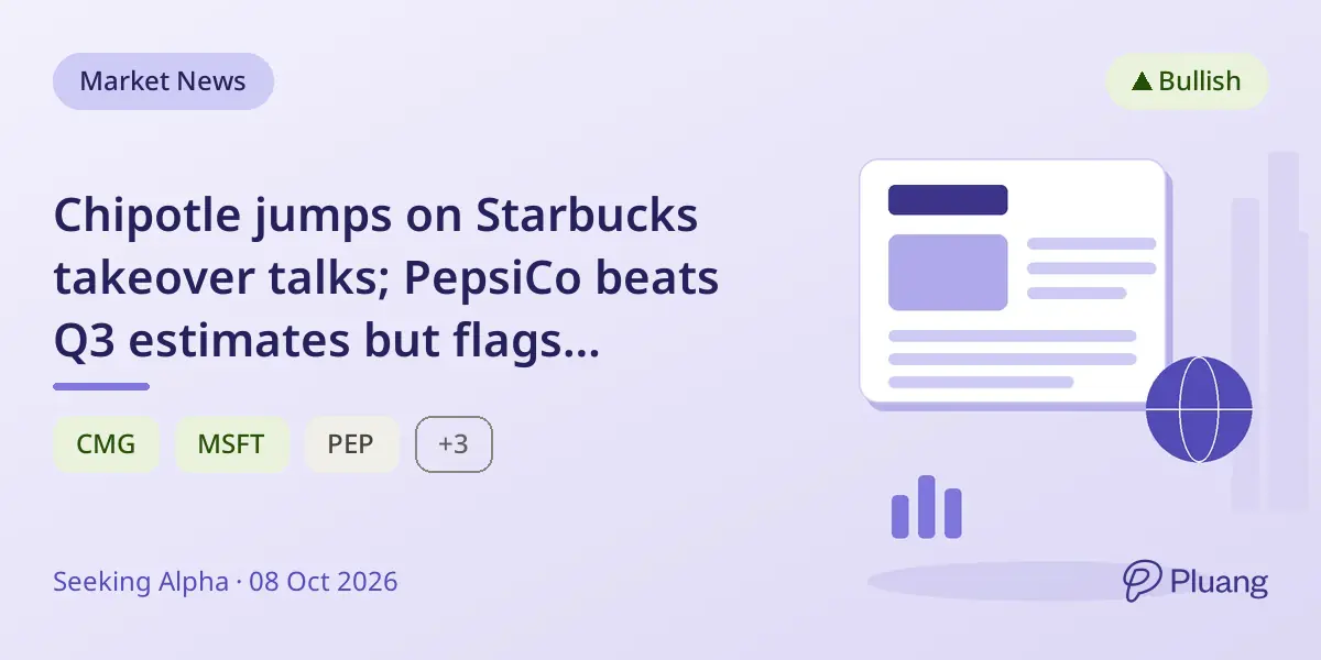 Chipotle jumps on Starbucks takeover talks; PepsiCo beats Q3 estimates but flags beverage concerns.