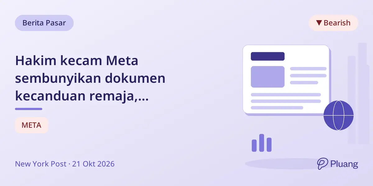 Hakim kecam Meta sembunyikan dokumen kecanduan remaja, perintahkan tinjauan khusus.