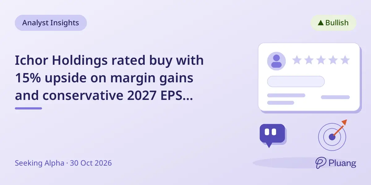 Ichor Holdings rated buy with 15% upside on margin gains and conservative 2027 EPS outlook.