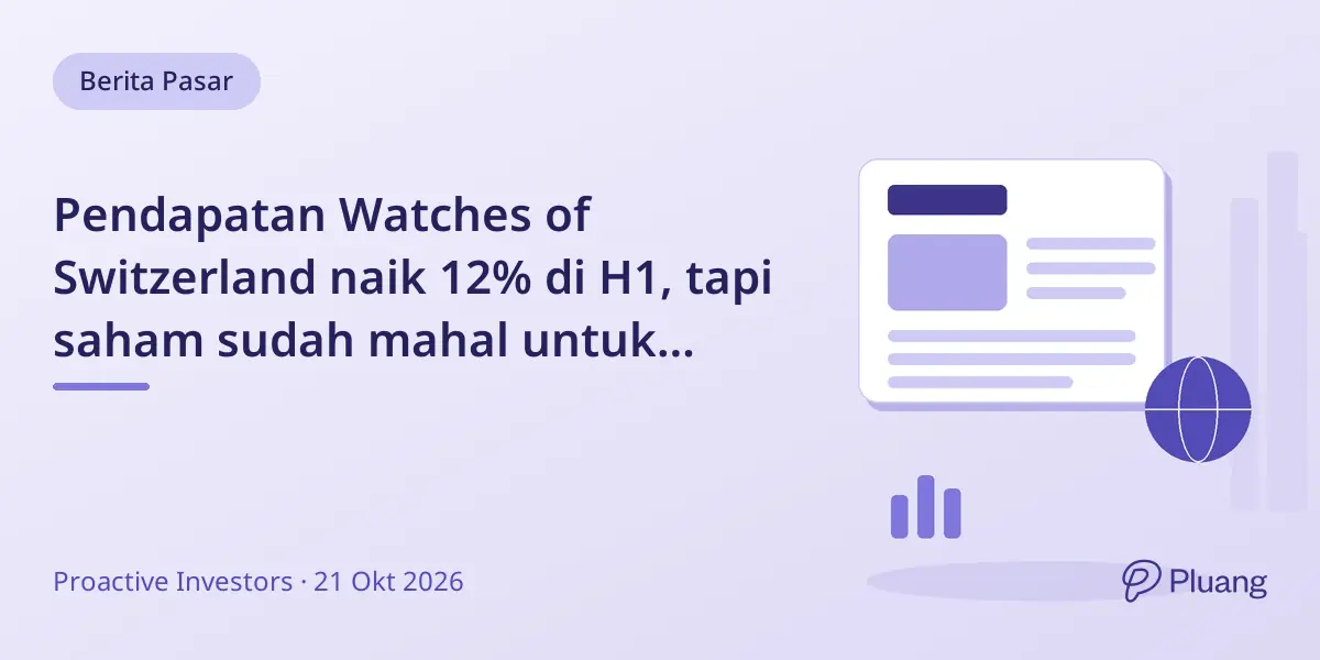 Pendapatan Watches of Switzerland naik 12% di H1, tapi saham sudah mahal untuk kenaikan lebih lanjut
