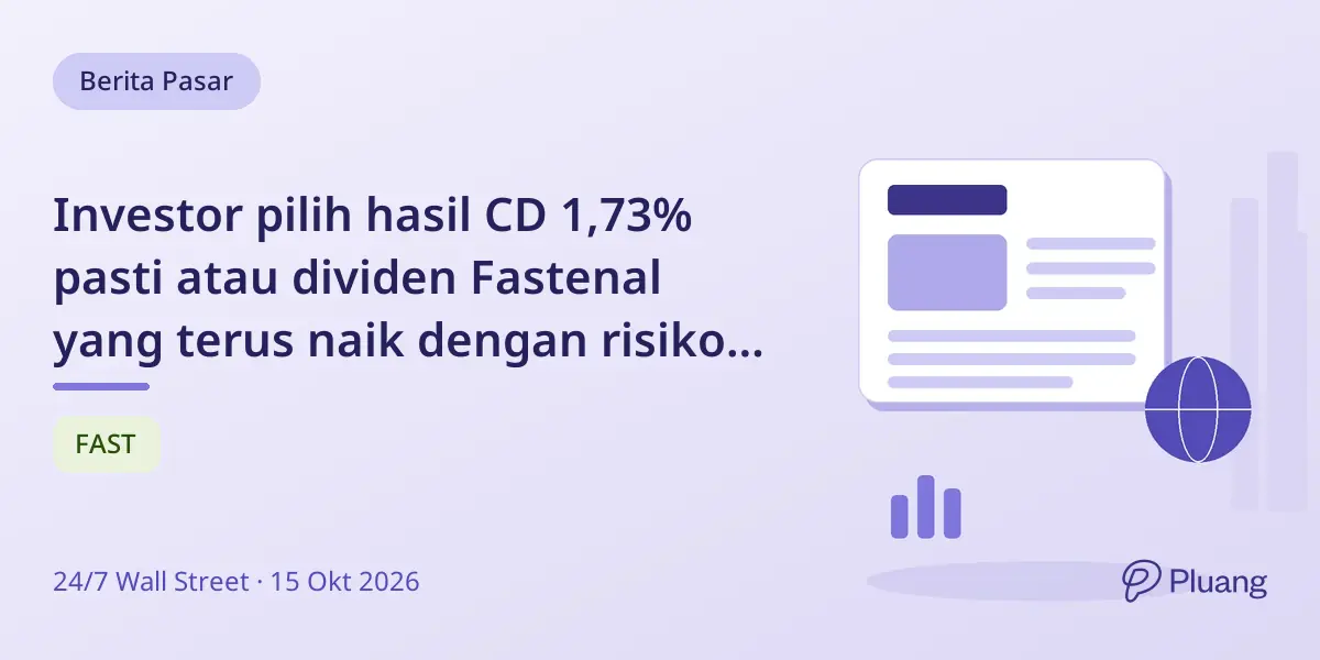 Investor pilih hasil CD 1,73% pasti atau dividen Fastenal yang terus naik dengan risiko dan pajak berbeda.