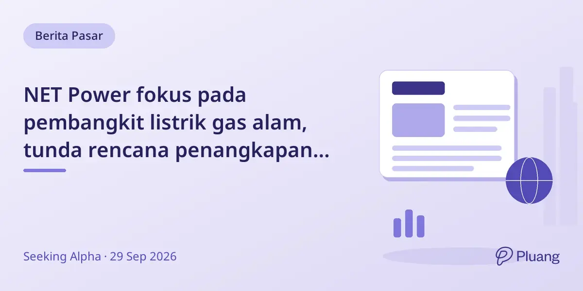 NET Power fokus pada pembangkit listrik gas alam, tunda rencana penangkapan karbon karena risiko ekonomi.