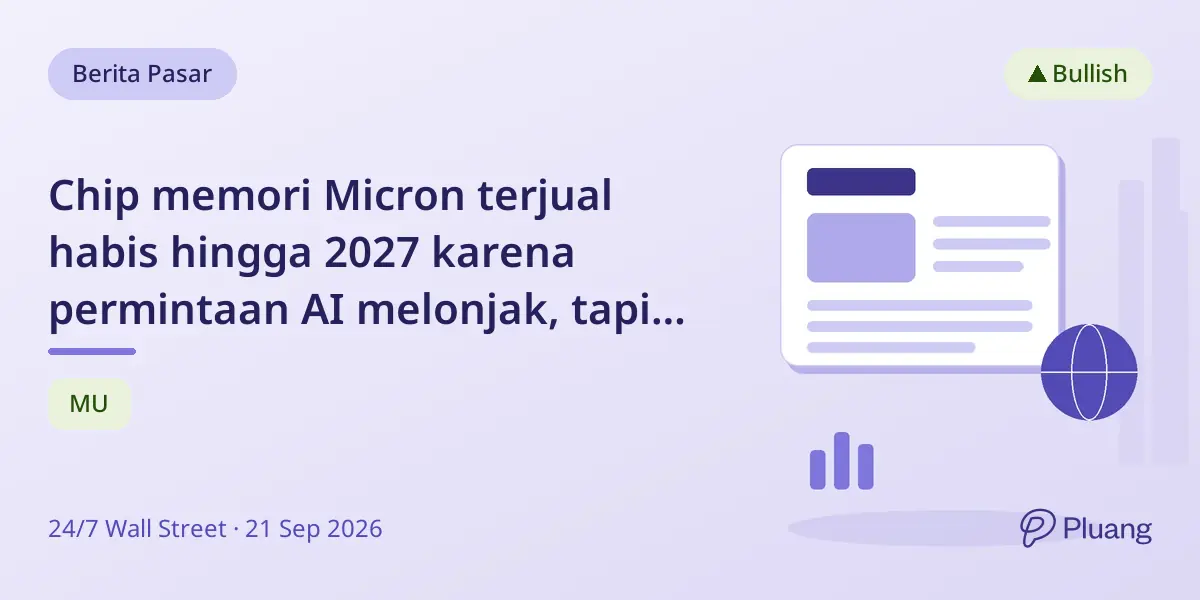 Chip memori Micron terjual habis hingga 2027 karena permintaan AI melonjak, tapi risiko pasokan tetap ada.