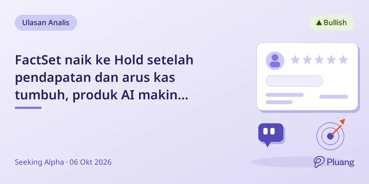 FactSet naik ke Hold setelah pendapatan dan arus kas tumbuh, produk AI makin diminati, valuasi menarik.