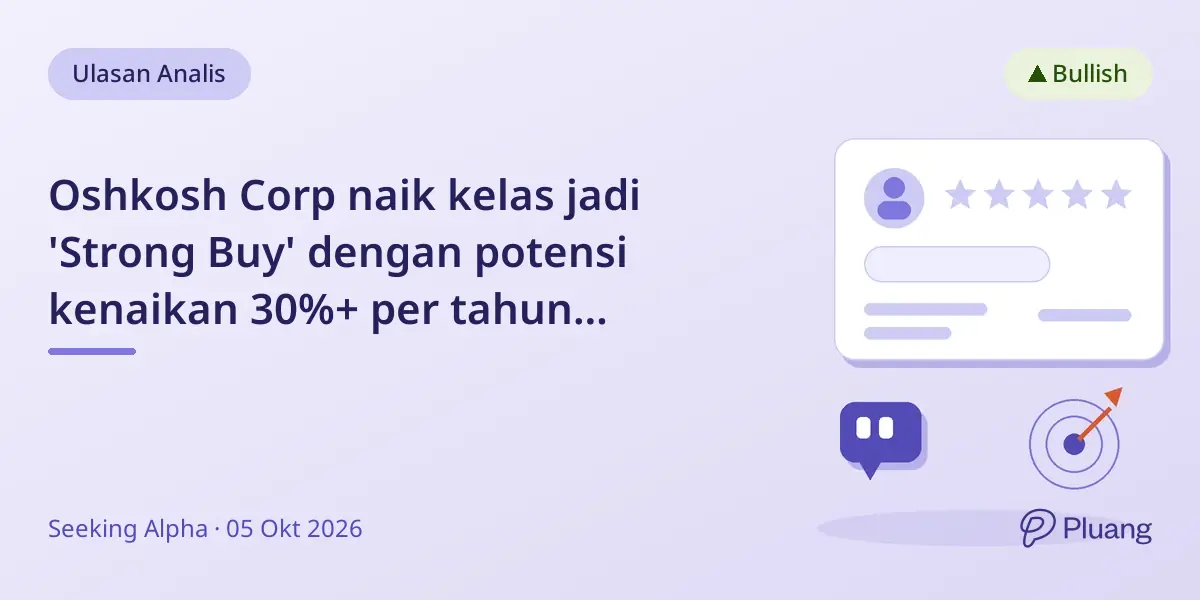 Oshkosh Corp naik kelas jadi 'Strong Buy' dengan potensi kenaikan 30%+ per tahun hingga 2028.