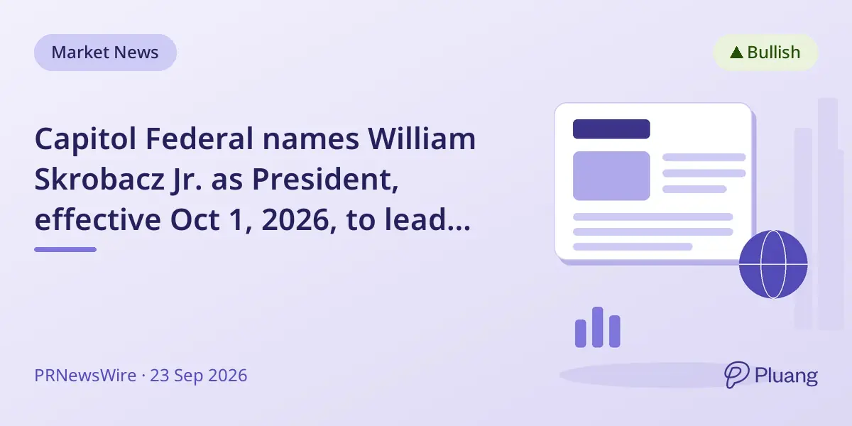 Capitol Federal names William Skrobacz Jr. as President, effective Oct 1, 2026, to lead daily operations.