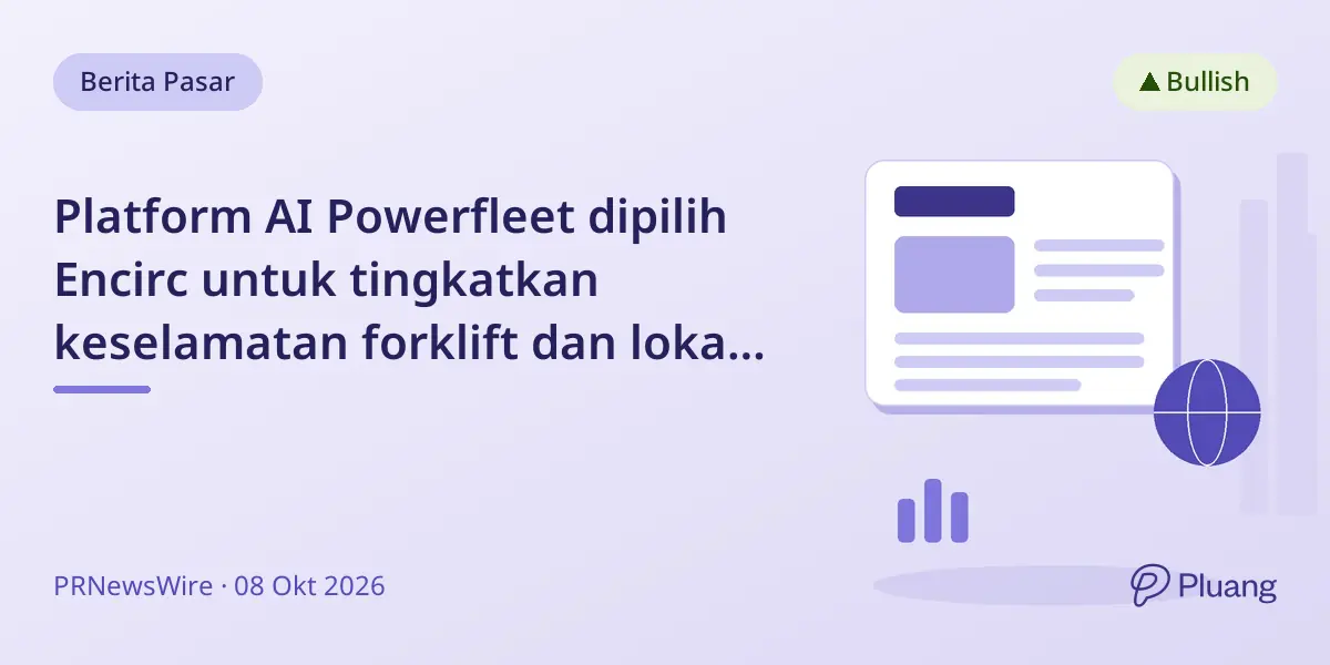 Platform AI Powerfleet dipilih Encirc untuk tingkatkan keselamatan forklift dan lokasi di pabrik kaca Inggris