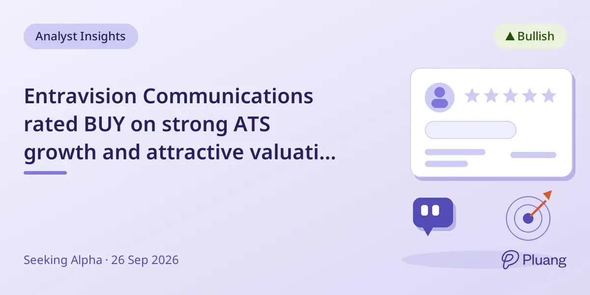 Entravision Communications rated BUY on strong ATS growth and attractive valuation despite risks.