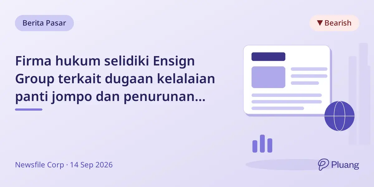 Firma hukum selidiki Ensign Group terkait dugaan kelalaian panti jompo dan penurunan saham.