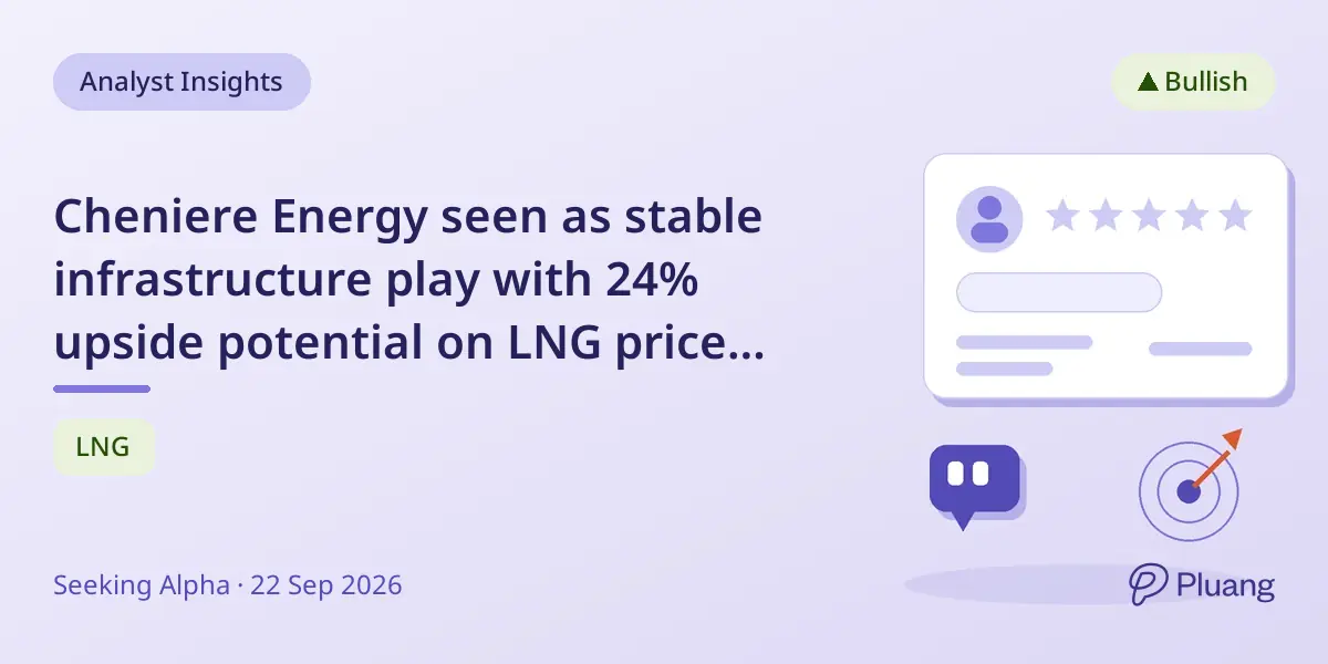 Cheniere Energy seen as stable infrastructure play with 24% upside potential on LNG price recovery