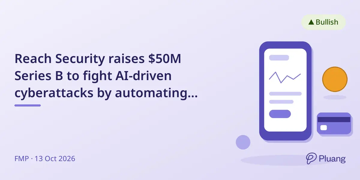 Reach Security raises $50M Series B to fight AI-driven cyberattacks by automating defense gap closures.