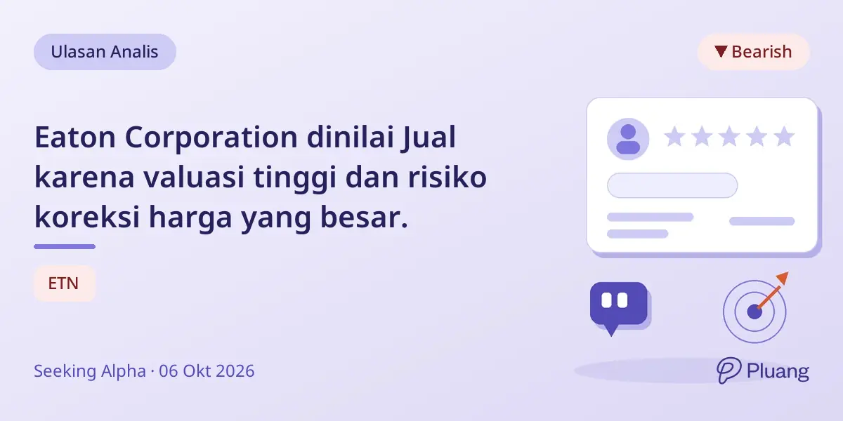 Eaton Corporation dinilai Jual karena valuasi tinggi dan risiko koreksi harga yang besar.