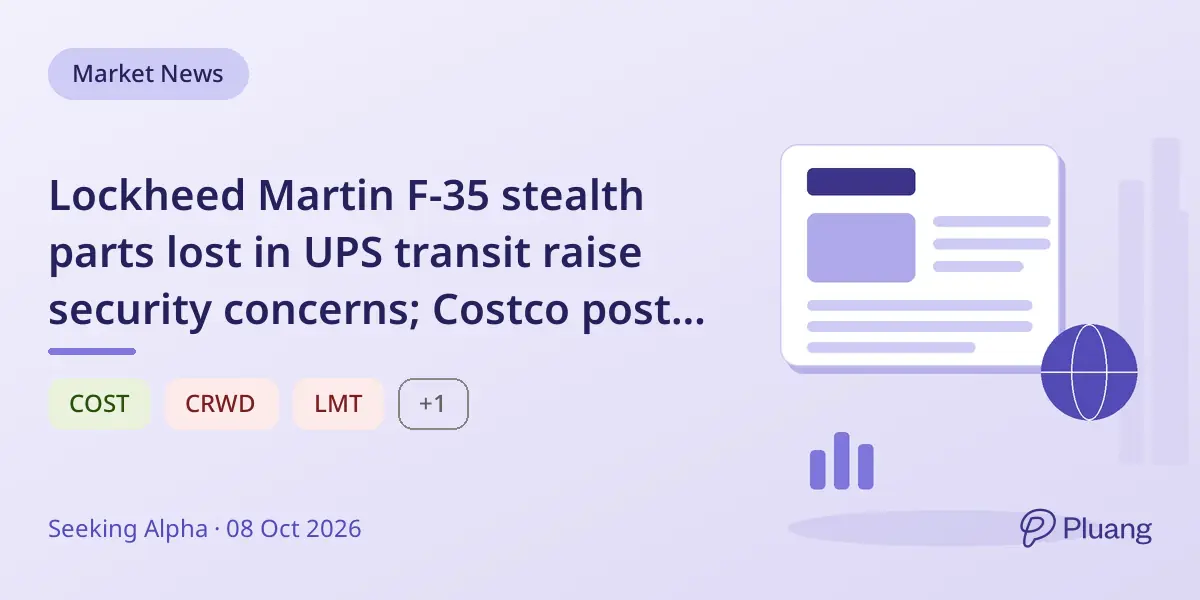 Lockheed Martin F-35 stealth parts lost in UPS transit raise security concerns; Costco posts strong sales growth.