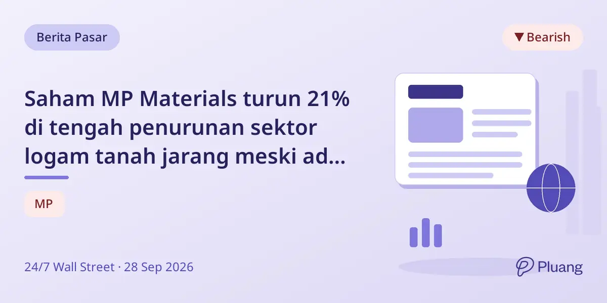 Saham MP Materials turun 21% di tengah penurunan sektor logam tanah jarang meski ada kabar positif