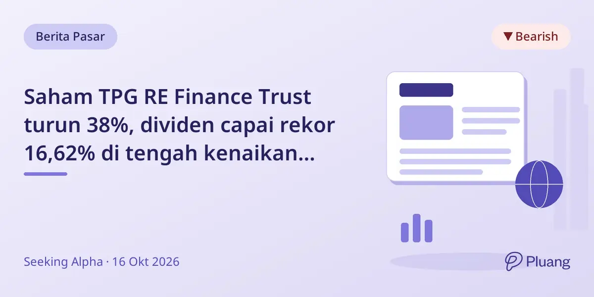 Saham TPG RE Finance Trust turun 38%, dividen capai rekor 16,62% di tengah kenaikan suku bunga Treasury dan inflasi.