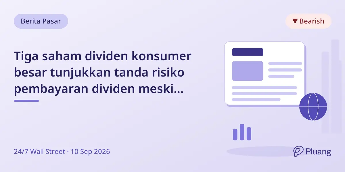 Tiga saham dividen konsumer besar tunjukkan tanda risiko pembayaran dividen meski yield menarik.