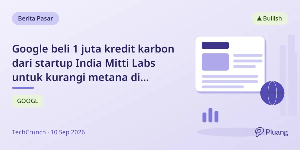 Google beli 1 juta kredit karbon dari startup India Mitti Labs untuk kurangi metana di pertanian padi.