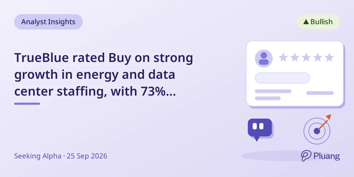 TrueBlue rated Buy on strong growth in energy and data center staffing, with 73% EBITDA growth forecast.