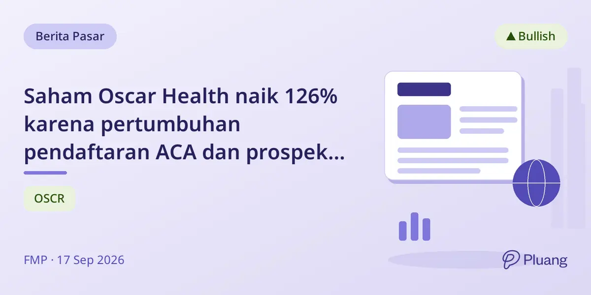 Saham Oscar Health naik 126% karena pertumbuhan pendaftaran ACA dan prospek keuangan membaik