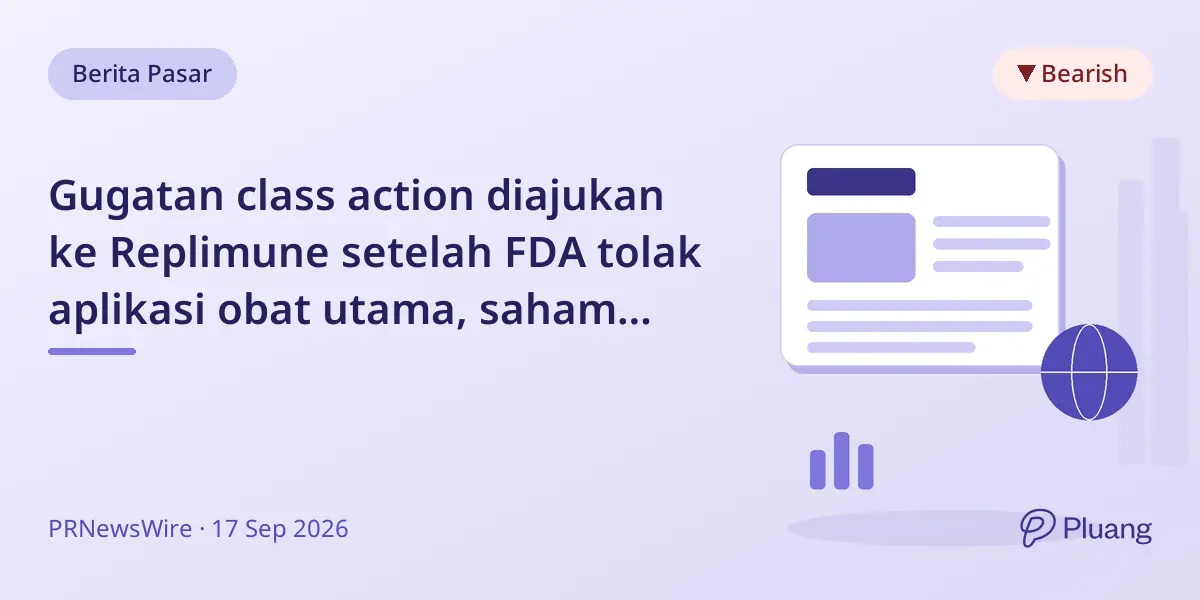 Gugatan class action diajukan ke Replimune setelah FDA tolak aplikasi obat utama, saham jatuh.