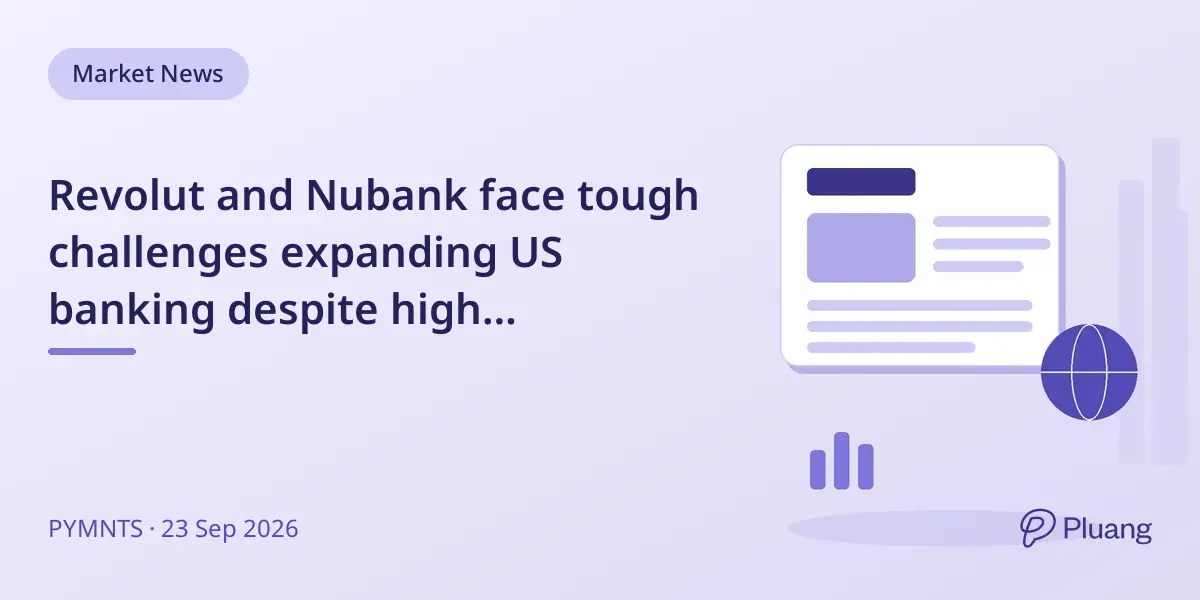 Revolut and Nubank face tough challenges expanding US banking despite high valuations.