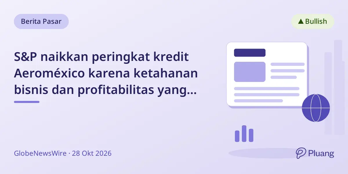 S&P naikkan peringkat kredit Aeroméxico karena ketahanan bisnis dan profitabilitas yang kuat.