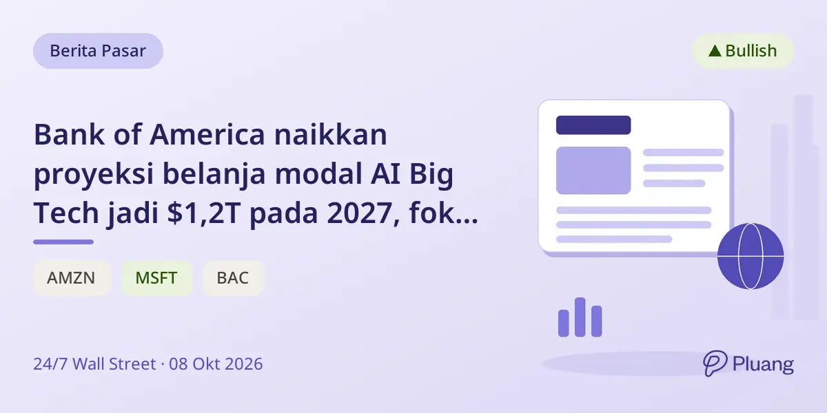Bank of America naikkan proyeksi belanja modal AI Big Tech jadi $1,2T pada 2027, fokus ke Microsoft dan Amazon.