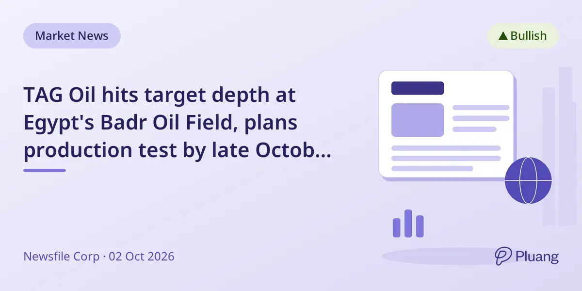 TAG Oil hits target depth at Egypt's Badr Oil Field, plans production test by late October 2026