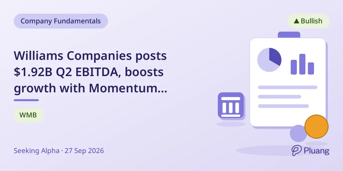 Williams Companies posts $1.92B Q2 EBITDA, boosts growth with Momentum Midstream acquisition