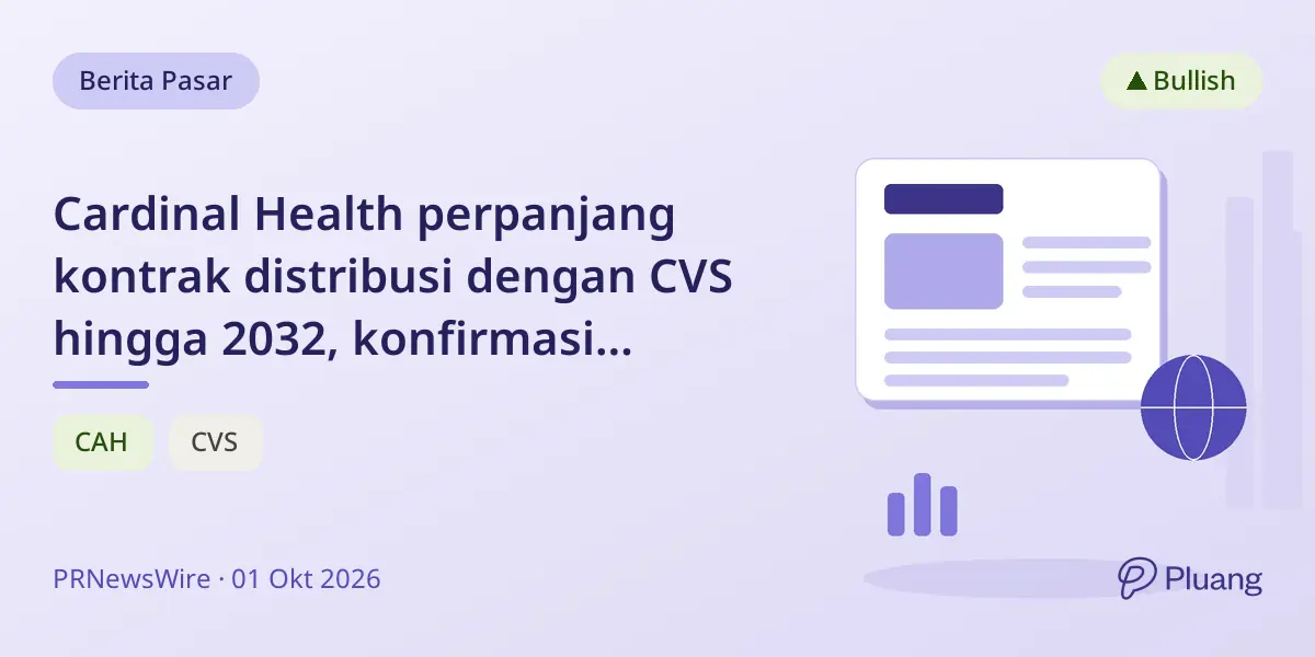 Cardinal Health perpanjang kontrak distribusi dengan CVS hingga 2032, konfirmasi panduan pertumbuhan EPS kuat.