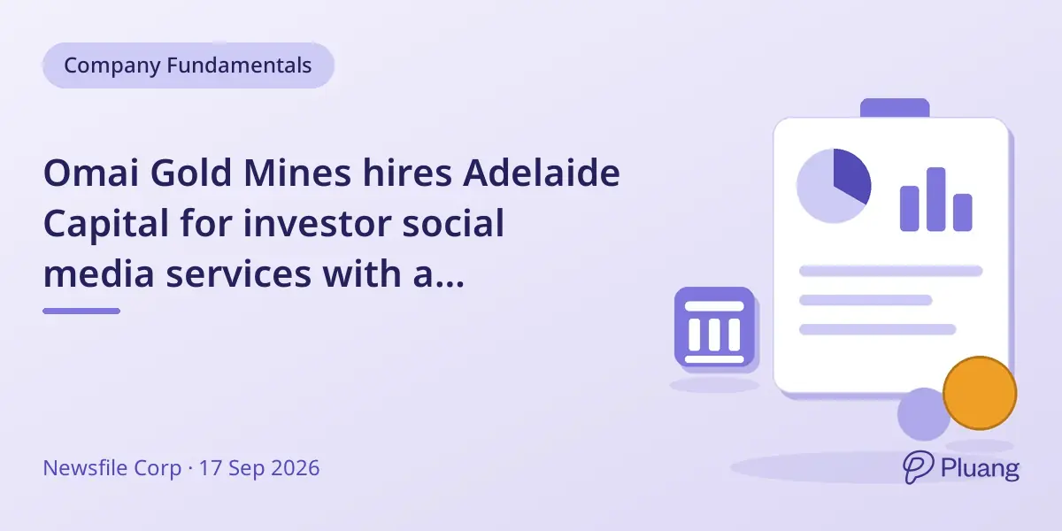 Omai Gold Mines hires Adelaide Capital for investor social media services with a six-month agreement.