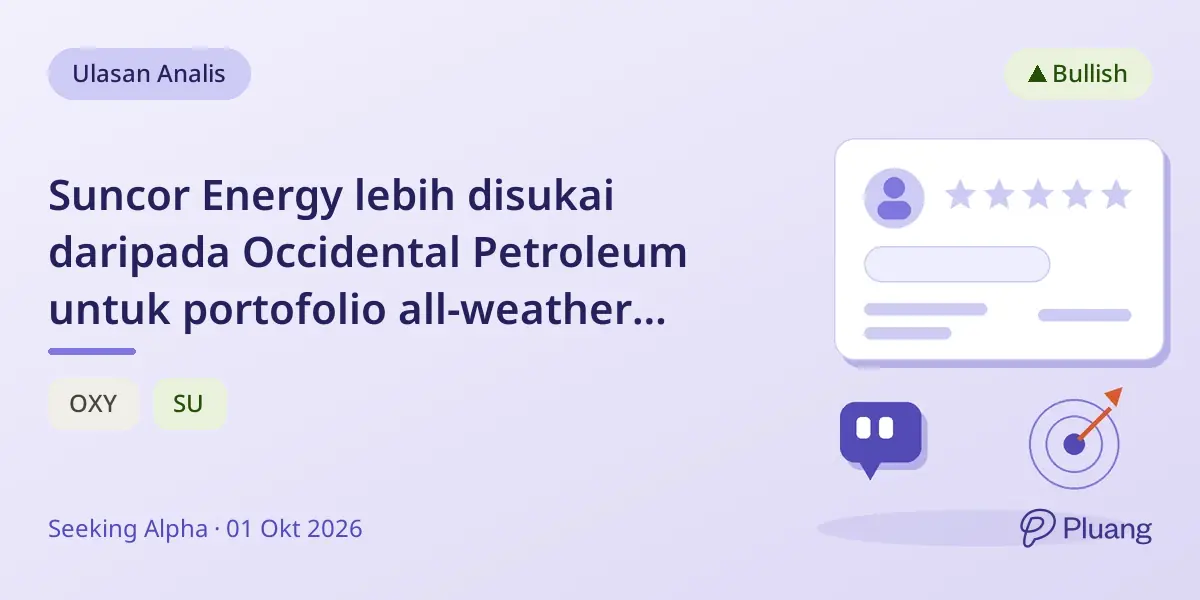 Suncor Energy lebih disukai daripada Occidental Petroleum untuk portofolio all-weather karena eksposur global dan pertumbuhan stabil