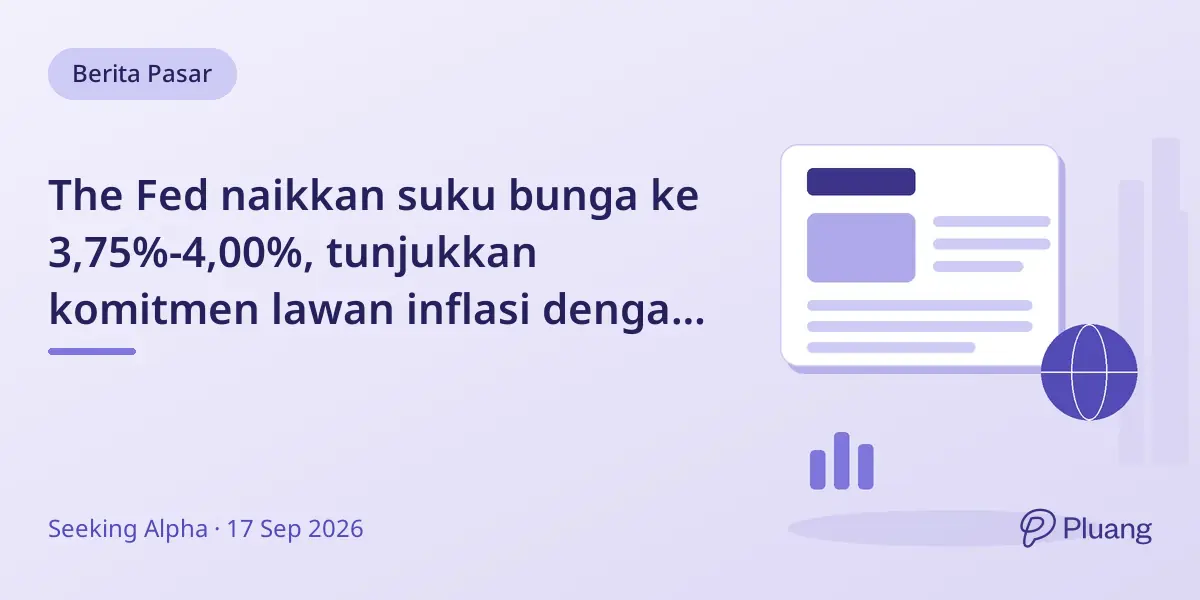 The Fed naikkan suku bunga ke 3,75%-4,00%, tunjukkan komitmen lawan inflasi dengan pertumbuhan ekonomi kuat.