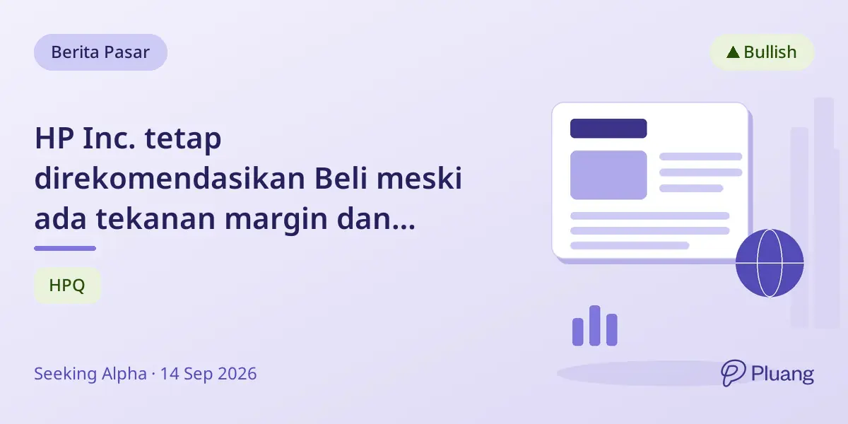 HP Inc. tetap direkomendasikan Beli meski ada tekanan margin dan tantangan rantai pasok.