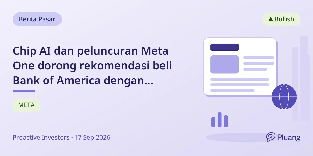 Chip AI dan peluncuran Meta One dorong rekomendasi beli Bank of America dengan potensi hemat $8,5 miliar.