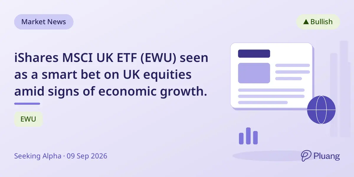 iShares MSCI UK ETF (EWU) seen as a smart bet on UK equities amid signs of economic growth.