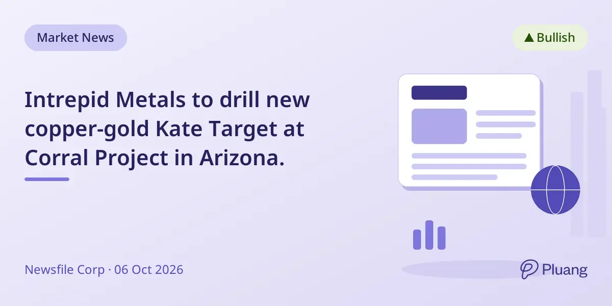 Intrepid Metals to drill new copper-gold Kate Target at Corral Project in Arizona.