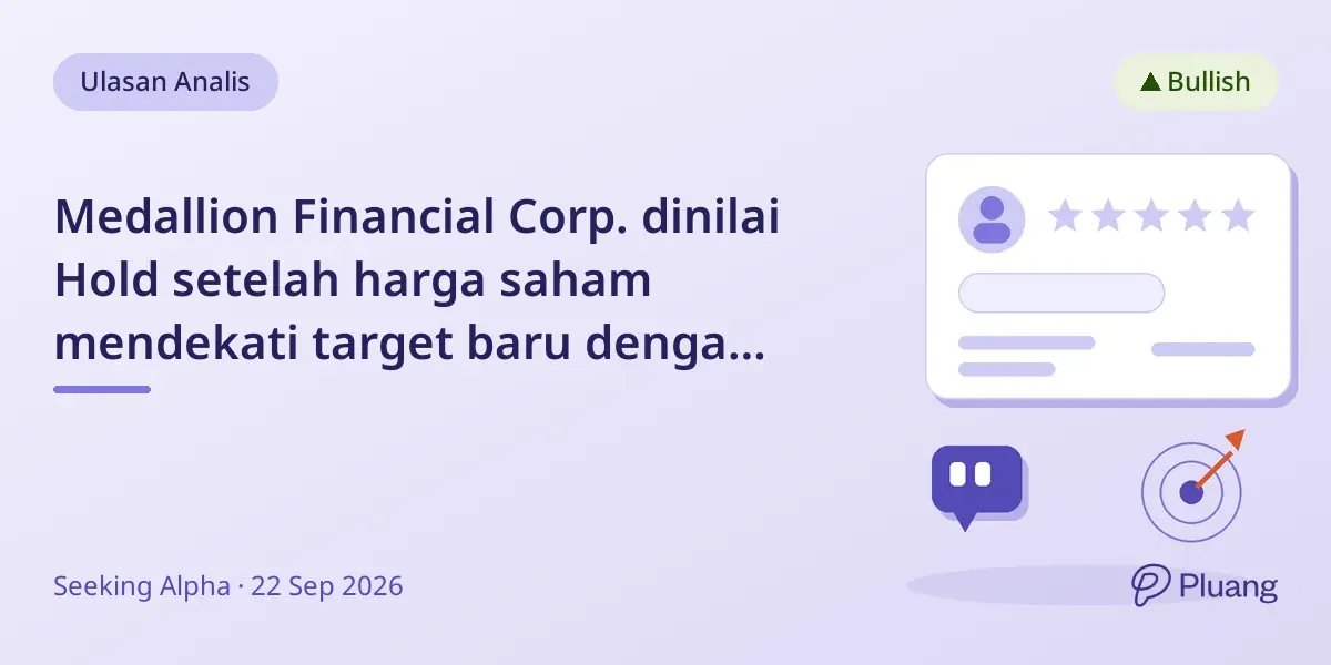 Medallion Financial Corp. dinilai Hold setelah harga saham mendekati target baru dengan pertumbuhan fintech kuat.