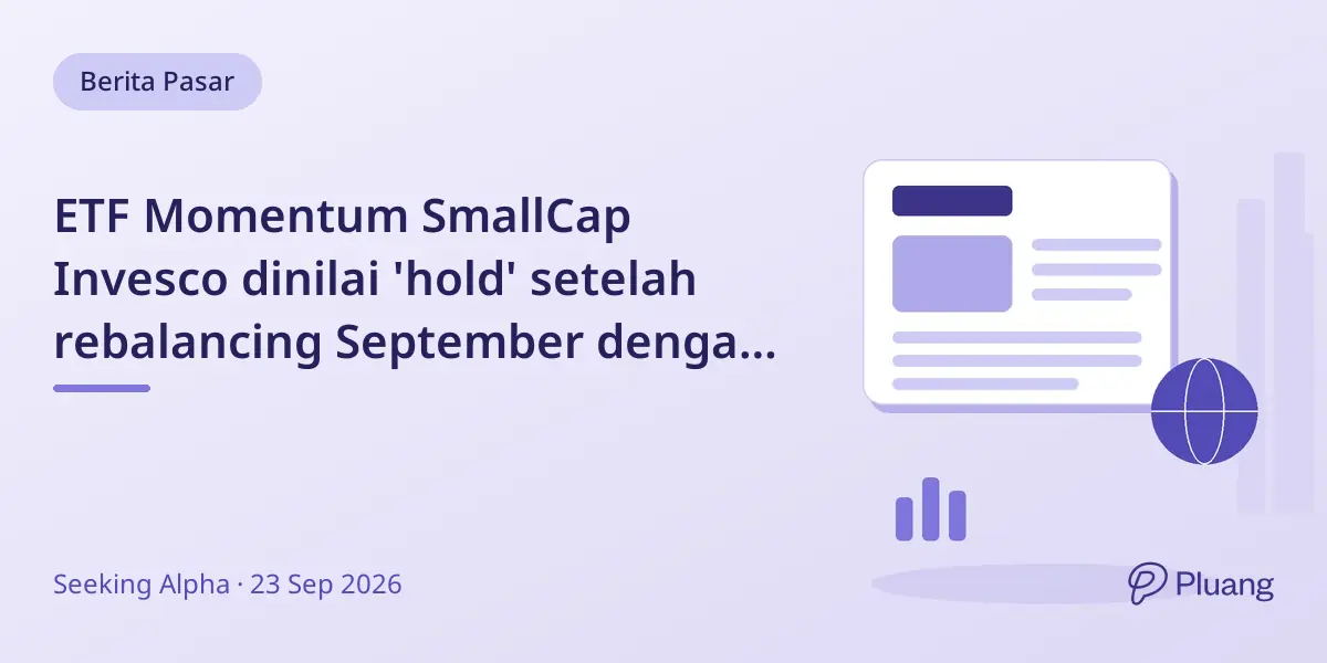 ETF Momentum SmallCap Invesco dinilai 'hold' setelah rebalancing September dengan sedikit penurunan kualitas.