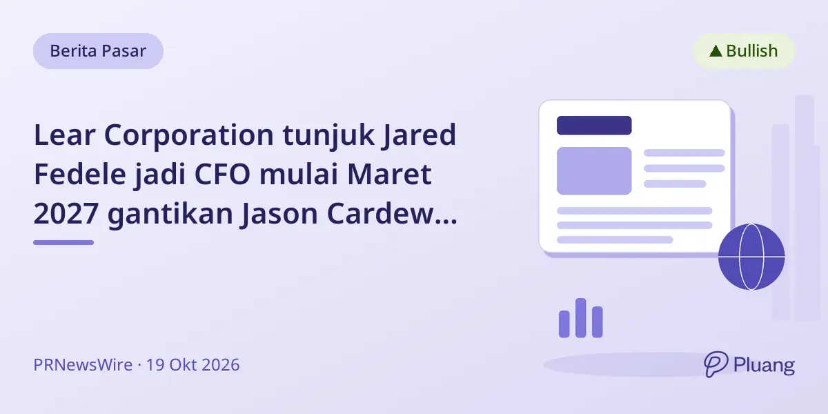 Lear Corporation tunjuk Jared Fedele jadi CFO mulai Maret 2027 gantikan Jason Cardew yang pensiun.